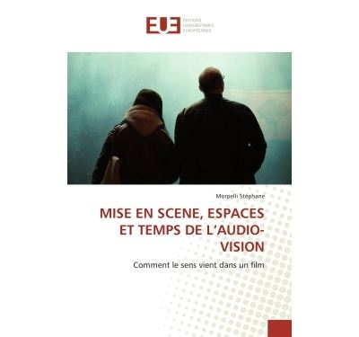 Mise en scene, espaces et temps de l''audio-vision