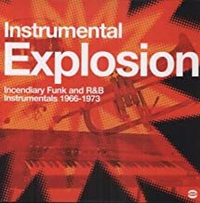 Instrumental Explosion: Incendiary Funk And R&B..