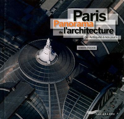 Paris - panorama de l'architecture - Simon Texier - relié