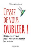 Cessez de vous oublier !