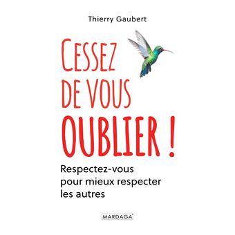 Cessez de vous oublier !
