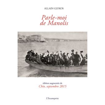 Parlemoi de Manolis Suivi de Chio, septembre 2015 broché Allain