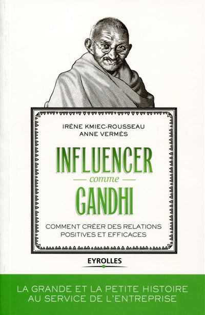 Influencer comme Gandhi -  Irène Kmiec-Rousseau - broché