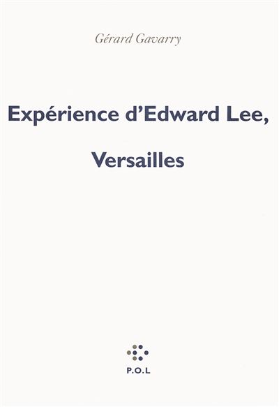 Expérience d'Edward Lee, Versailles - Gérard Gavarry - broché