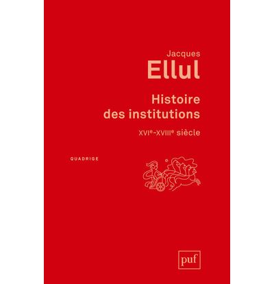 Histoire des institutions. XVIe-XVIIIe siècle