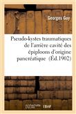 Pseudo-kystes traumatiques de l'arrière cavité des épiploons d'origine pancréatique