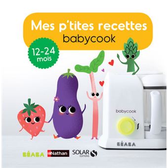 Mes P Tites Recettes Babycook 13 24 Mois 12 24 Mois Broche Berengere Abraham Cecile Vuaillat Sarah Andreacchio Achat Livre Fnac