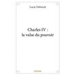 Charles iv : la valse du pouvoir