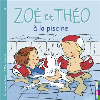 Zoe Et Theo Tome 7 Zoe Et Theo A La Piscine Catherine Metzmeyer Marc Vanenis Cartonne Livre Tous Les Livres A La Fnac