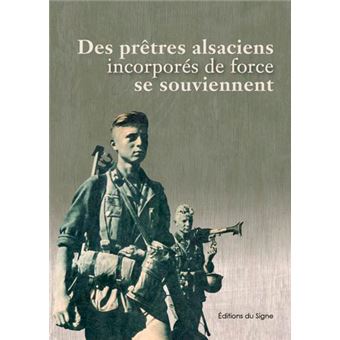 Des Prêtres Alsaciens Incorporés De Force Se Souvi