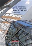 Architectes et ingénieurs face au projet