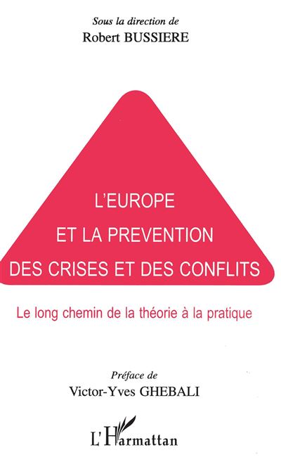 L'europe et la prevention des crises et des conflits - Roselyne Bussière - broché