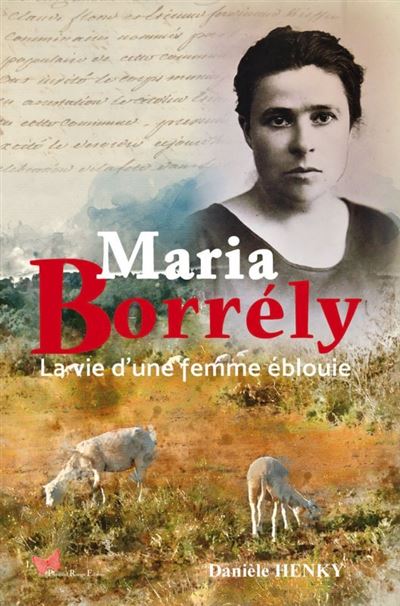 Maria Borrély. La vie d'une femme éblouie
