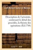 Description de l'aérostate, contenant le détail des procédés, la théorie des opérations