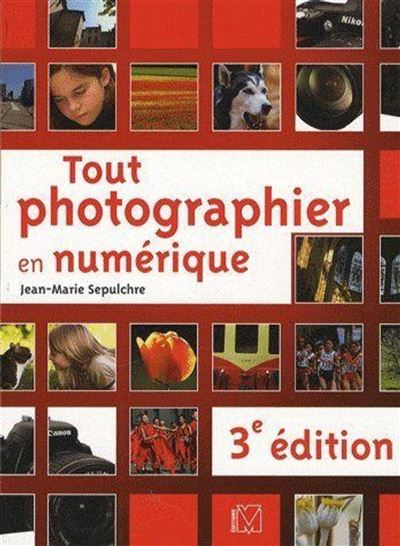 Tout photographier en numérique