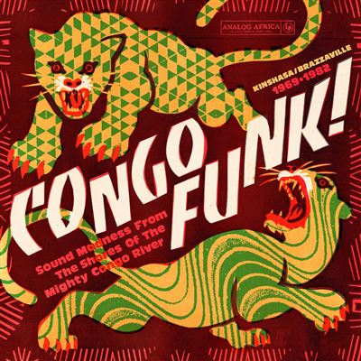 Congo Funk ! Sound Madness From The Shores Of Mighty Congo River (Kinshasa/Brazzaville 1969-1982)