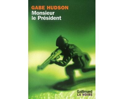Monsieur le Président - Gabe Hudson - broché