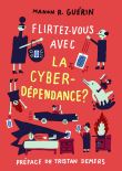 Flirtez-vous avec la cyberdépendance