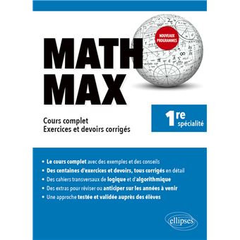 Math Max - Première enseignement de spécialité - Cours complet, exercices et devoirs corrigés - Nouveaux programmes