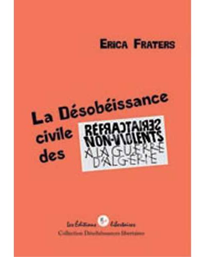 La désobéissance civile des réfractaires non-violents à la guerre d'Algérie - André Bernard - broché
