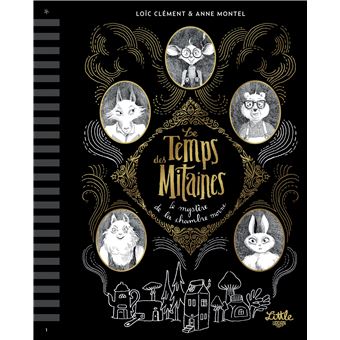 Le Temps des mitaines : Le Mystère de la chambre morne, tome 1
