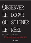 Observer le dogme ou soigner le réel