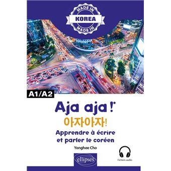 Aja aja ! - Apprendre à écrire et parler le coréen - A1/A2