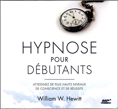 Hypnose pour débutants - Atteignez de plus hauts niveaux de conscience et de réussite - CD MP3