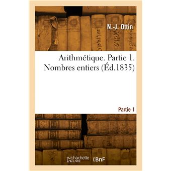 Arithmétique. Partie 1. Nombres entiers