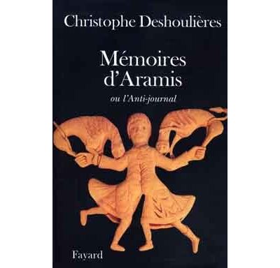 Mémoires d'Aramis - Christophe Deshoulières - broché