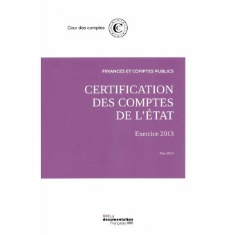 Certification des comptes de l'état : exercice 2013