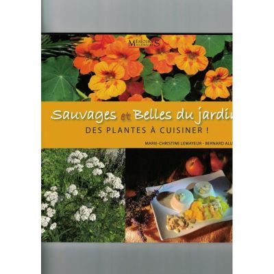 Sauvages et belles du jardin - des plantes à cuisi