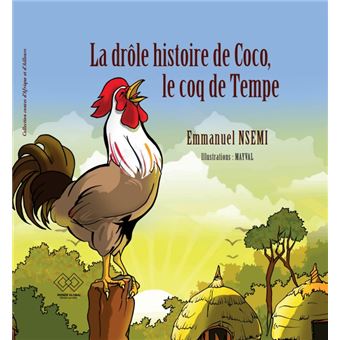 La drôle histoire de Coco, le coq de Tempe