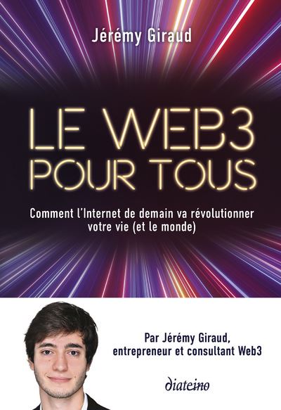 Le Web3 pour tous : Comment l'Internet de demain va révolutionner votre vie (et le monde) - Jérémy Giraud (2024)