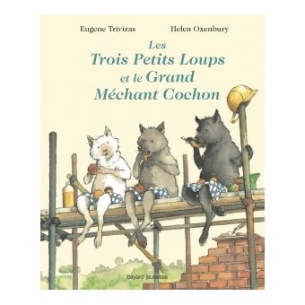 Les Trois Petits Loups Et Le Grand Mechant Cochon Broche Eugene Trivizas Helen Oxenbury Achat Livre Fnac