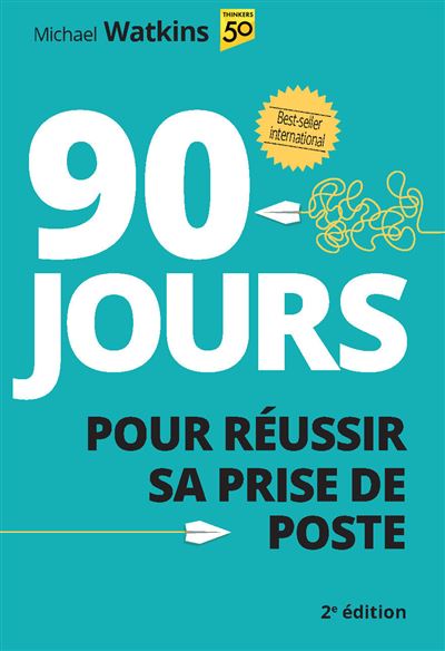 90 jours pour réussir sa prise de poste - Michael Watkins - relié