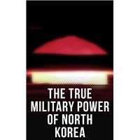 The True Military Power of North Korea