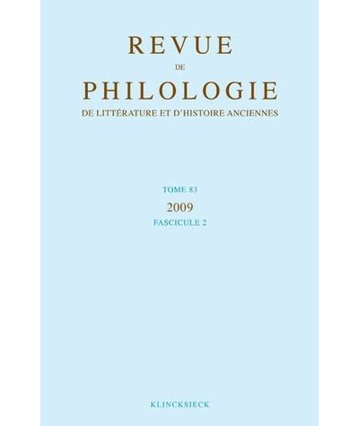 Revue de philologie, de littérature et d'histoire anciennes volume 83