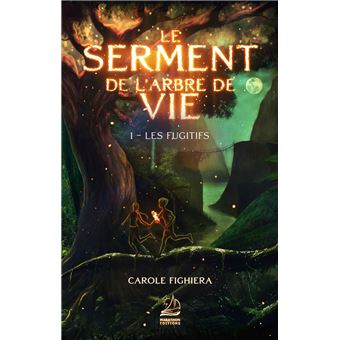 Le Serment de l'arbre de vie - T1 Les Fugitifs