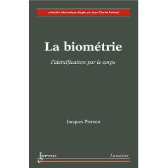 La biometrie l'identification par le corps collection inform