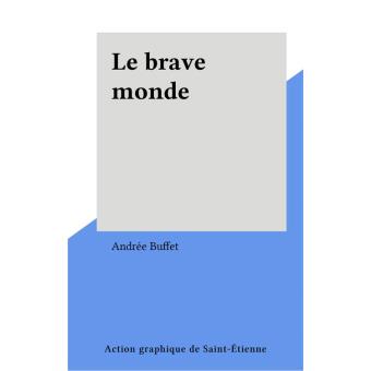 Le Brave monde - Andrée Buffet - Achat Livre ou ebook | fnac