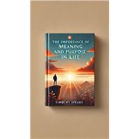 The Importance of Meaning and Purpose in Life