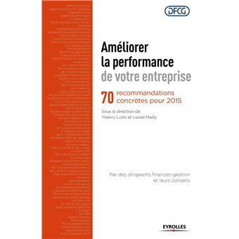 Améliorer La Performance De Votre Entreprise 70 Recommandations Concrètes Pour 2015 Broché Améliorer La Performance De Votre Entreprise 70 Recommandations Concrètes Pour 2015 Broché