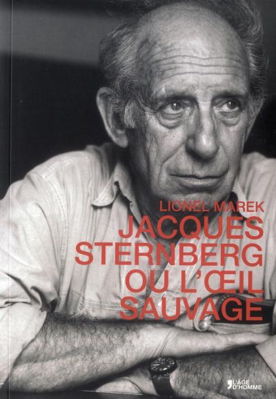 Jacques Sternberg ou L'oeil sauvage