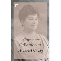 Complete Collection of Baroness Orczy