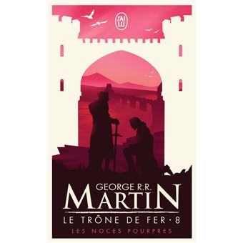 Game Of Thrones Le Trone De Fer Tome 8 Les Noces Pourpres George R R Martin Jean Sola Poche Achat Livre Ou Ebook Fnac