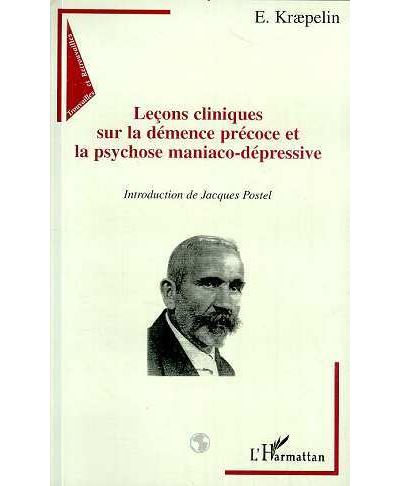 Lecons cliniques sur la demence precoce et la psychose mania