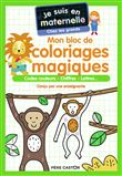 Je suis en maternelle - Mon bloc de coloriages magiques - Chez les grands