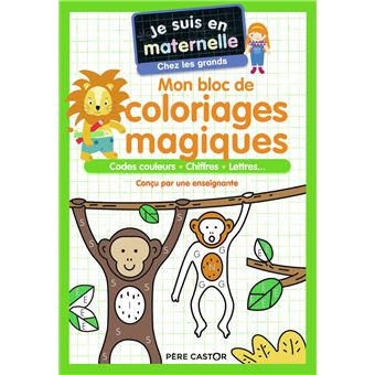 Je suis en maternelle - Mon bloc de coloriages magiques - Chez les grands