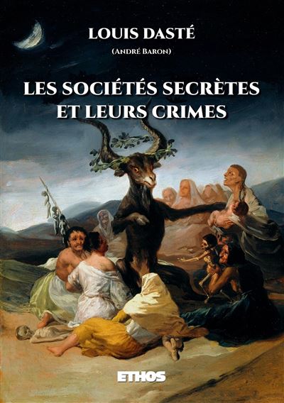 Les sociétés secrètes et leurs crimes - Louis Dasté - broché